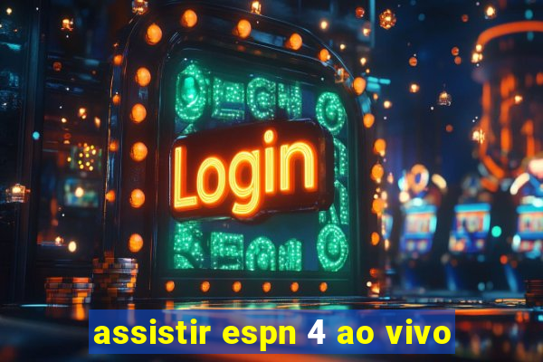 assistir espn 4 ao vivo